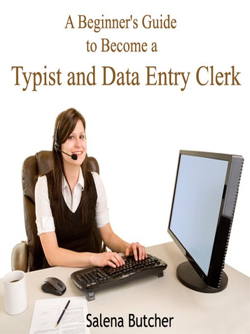 Title details for A Beginner's Guide to Become a Typist and Data Entry Clerk by Salena Butcher - Wait list